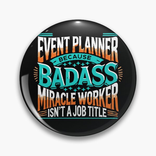 Item preview, Event Planner Because Badass Miracle Worker Isn't A Job Title designed and sold by TeesYouWant.