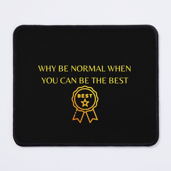 Item preview, why be normal when you can be the best designed and sold by JuliusLaine.