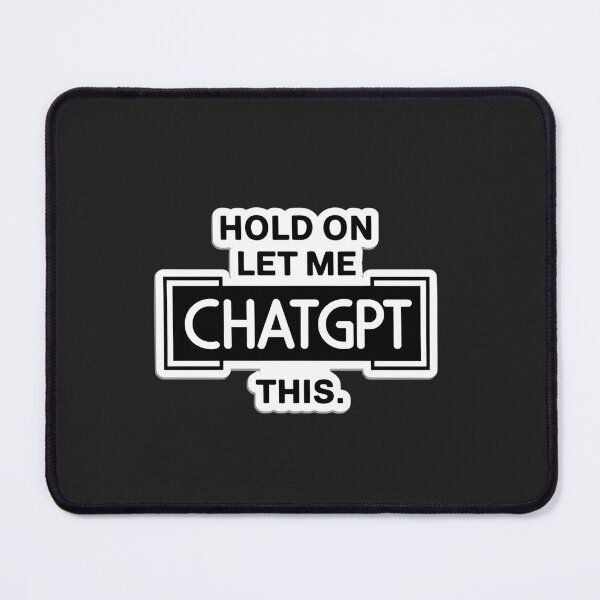 Item preview, Hold On Let Me Chatgpt This designed and sold by universe-hold ⭐⭐⭐⭐⭐.