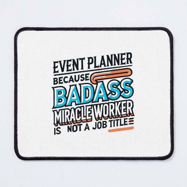 Item preview, Event Planner Because Badass Miracle Worker Is NOT A Job Title designed and sold by TeesYouWant.