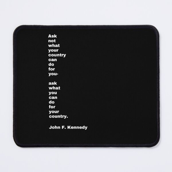 Item preview, JOHN F. KENNEDY'S FAMOUS QUOTE- ASK NOT WHAT YOUR COUNTRY CAN DO FOR YOU-ASK WHAT YOU CAN DO FOR YOUR COUNTRY-2 designed and sold by PatriotCat.
