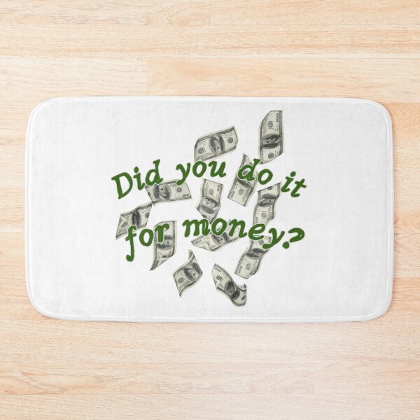 Item preview, Did you do it for money? designed and sold by Kid Wits Ink  "Wise enough to leave a lasting impression!".