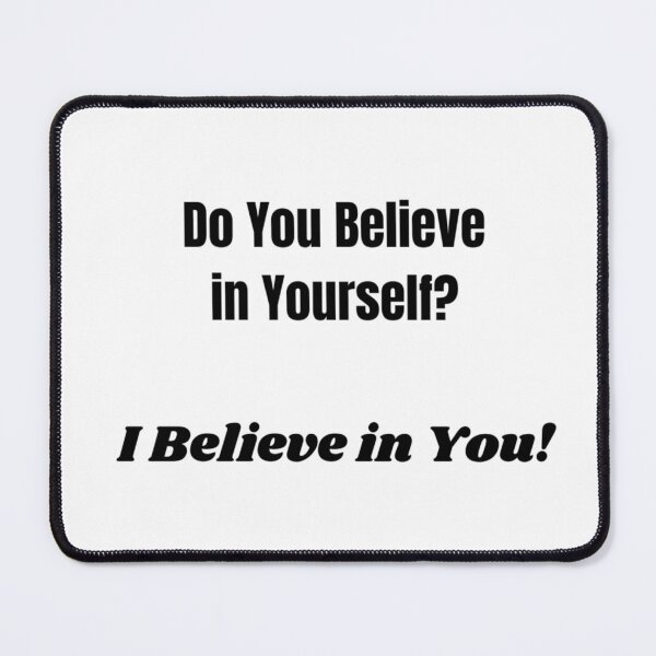 Item preview, Do You Believe in Yourself? I Believe in You! designed and sold by ShaunSandhu.