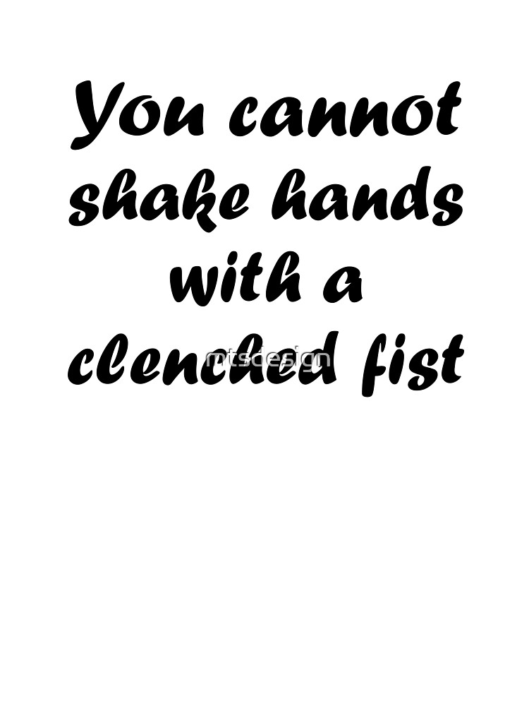 You Cannot Shake Hands With A Clenched Fist You Can Not Shake Hands With A Clenched Fist" Baby One-Piece By Mtsdesign |  Redbubble