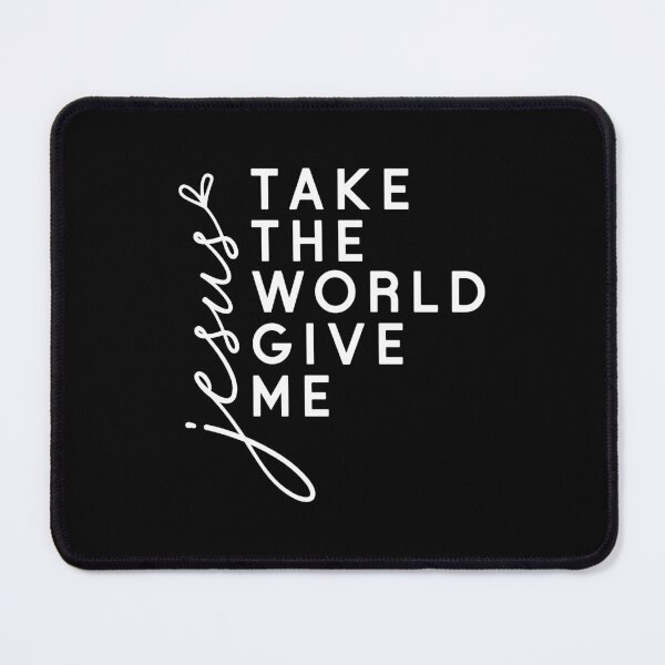 Item preview, Take the World, Give Me Jesus designed and sold by Venus Complete.