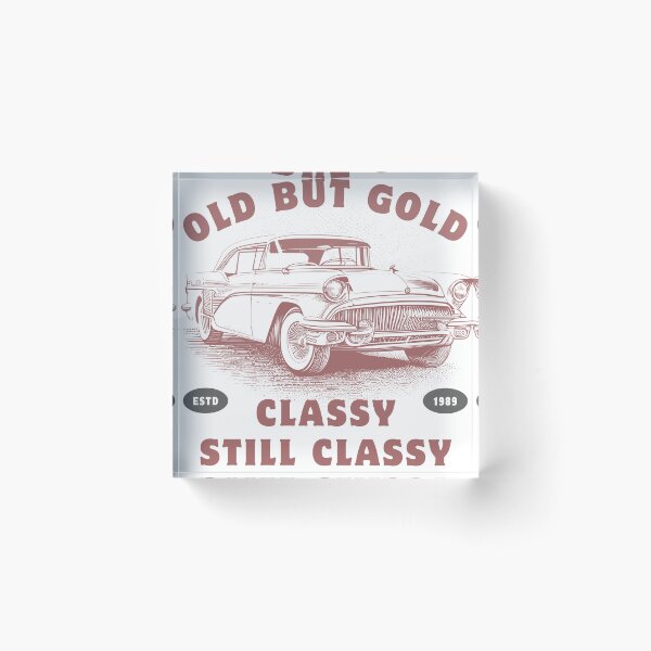 Item preview, OLD BUT GOLD - CLASSY, STILL CLASSY designed and sold by Gear-HeadTees.