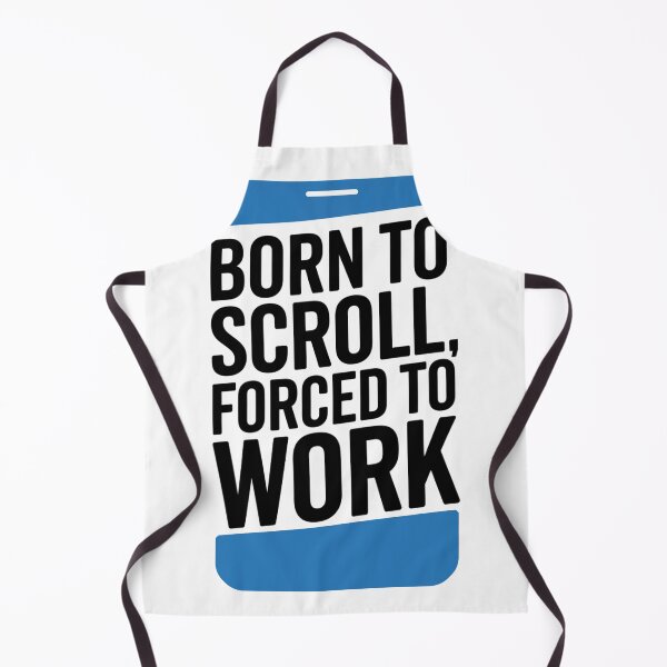 Item preview, Born to Scroll – Forced to Work. designed and sold by Davideus.