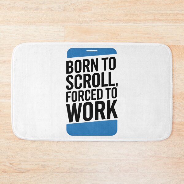 Item preview, Born to Scroll – Forced to Work.  designed and sold by Davideus.