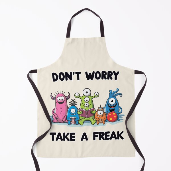Item preview, Don´t Worry. Take a Freak designed and sold by Alluring Strokes Repository.