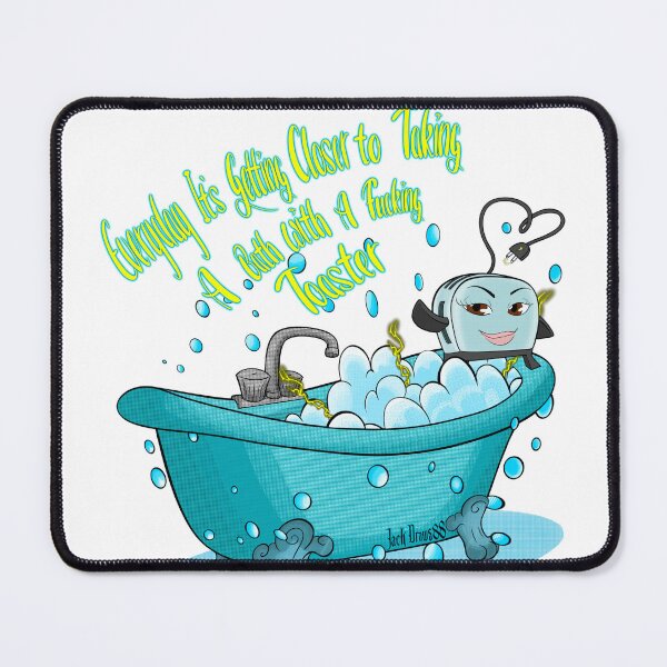 Item preview, Toaster bath everyday It’s getting closer to taking a bath with a f##king toaster  designed and sold by JackDraws88.