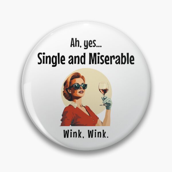 Item preview, Ah, yes...Single and Miserable. Wink. Wink. designed and sold by GuesthozGraphix.