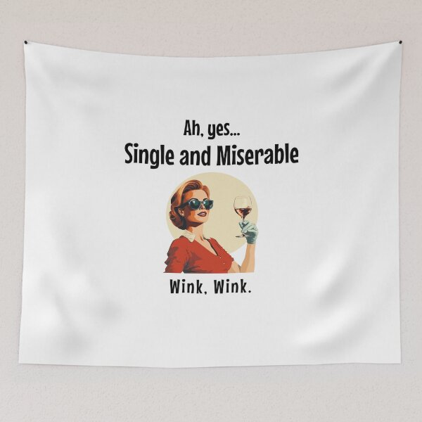 Item preview, Ah, yes...Single and Miserable. Wink. Wink. designed and sold by GuesthozGraphix.