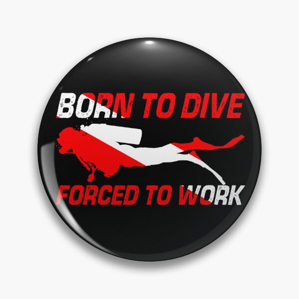 Item preview, Born To Dive Forced To Work designed and sold by Doyler.