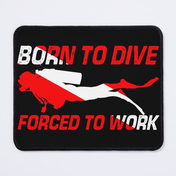 Item preview, Born To Dive Forced To Work designed and sold by Doyler.