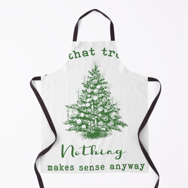 Item preview, Put That Christmas Tree Up Nothing Makes Sense Anyway! designed and sold by TocaLuna.
