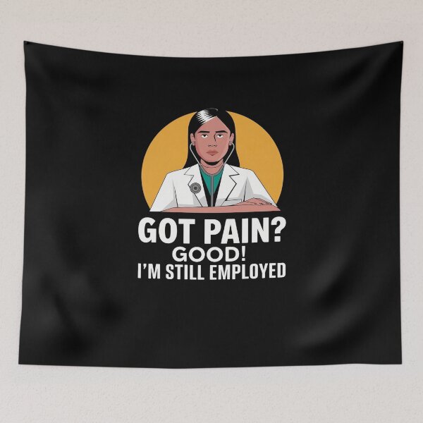 Item preview, Got Pain? Good! I'm Still Employed Funny Gifts For Rheumatologists designed and sold by KedzikDesigns.