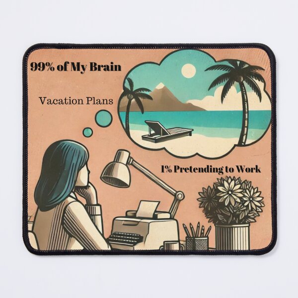 Item preview, 99% of my brain - Vacation Plans, 1% Pretending to work designed and sold by Nfcollectives1.