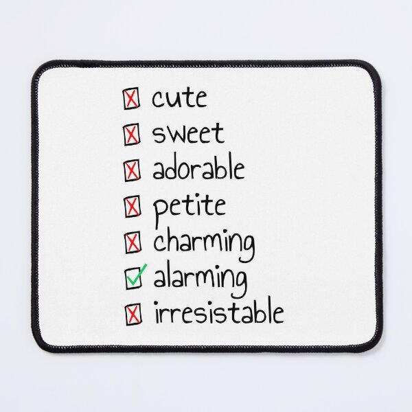 Item preview, not cute, sweet, adorable, petite, or charming, just alarming checklist designed and sold by ThatIsSomething.