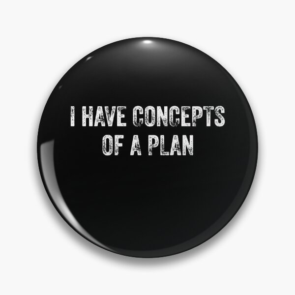 Item preview, I Have a Concept of a Plan designed and sold by varioarts.