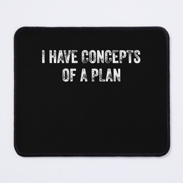 Item preview, I Have a Concept of a Plan designed and sold by varioarts.