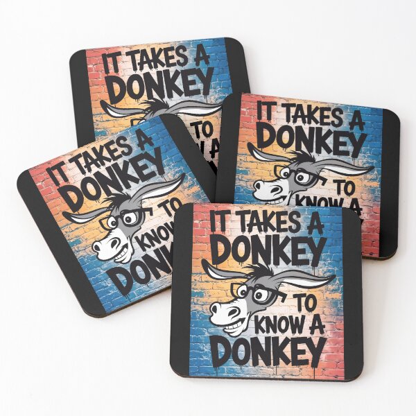 Item preview, It Takes A Donkey To Know A Donkey Funny Quote designed and sold by TheArtOfPat.