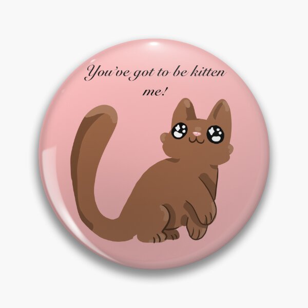 Item preview, You’ve got to be kitten me! designed and sold by Koalaclouds.