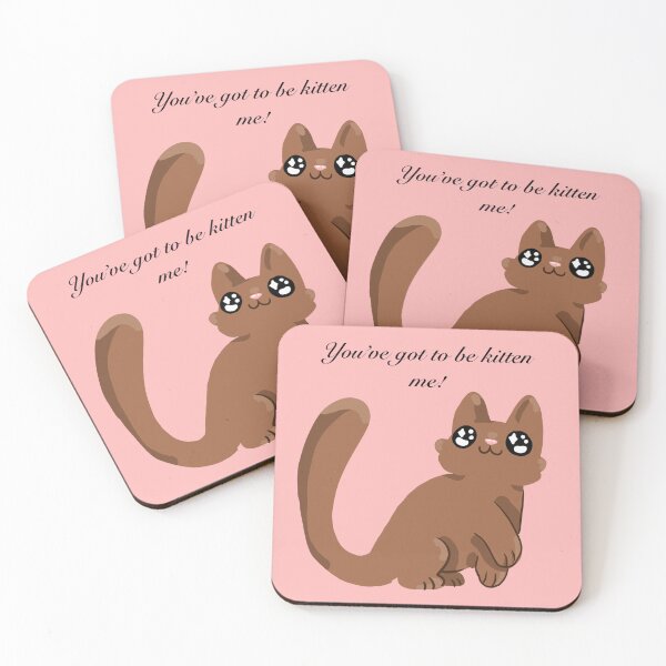 Item preview, You’ve got to be kitten me! designed and sold by Koalaclouds.