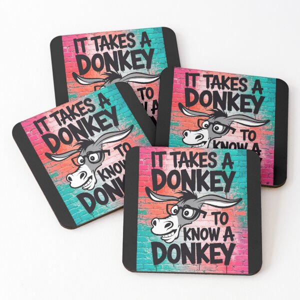 Item preview, It Takes A Donkey To Know A Donkey Funny Quote designed and sold by TheArtOfPat.