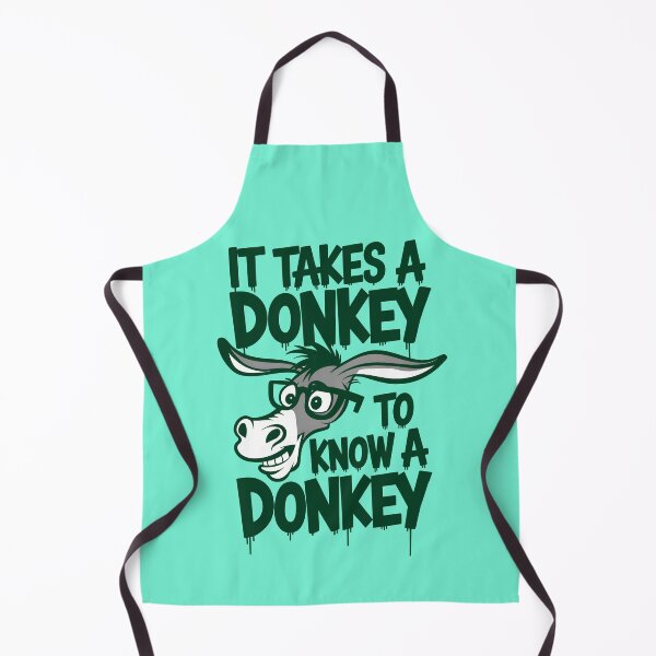 Item preview, It Takes A Donkey To Know A Donkey Funny Quote designed and sold by TheArtOfPat.