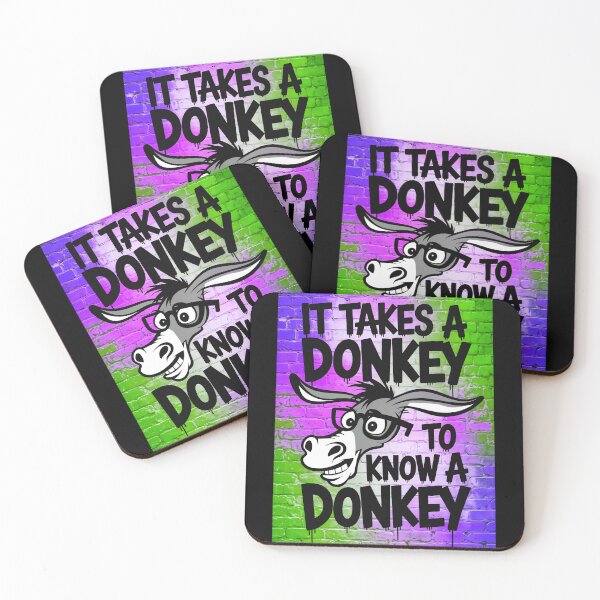 Item preview, It Takes A Donkey To Know A Donkey Funny Quote designed and sold by TheArtOfPat.