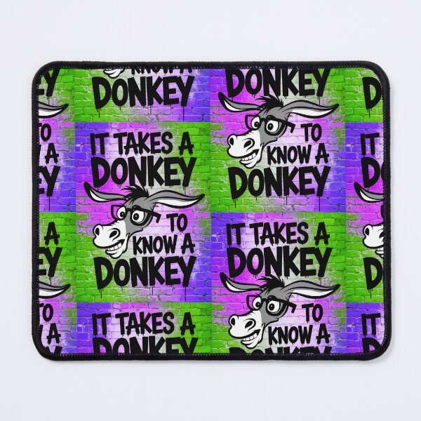Item preview, It Takes A Donkey To Know A Donkey Funny Quote designed and sold by TheArtOfPat.