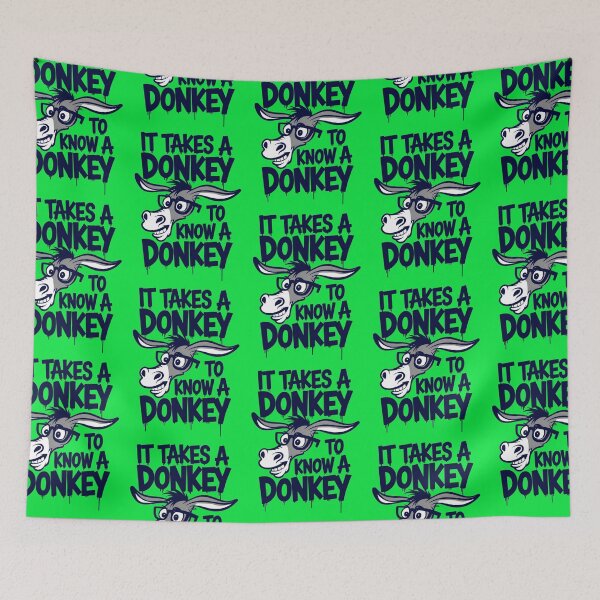 Item preview, It Takes A Donkey To Know A Donkey Funny Quote designed and sold by TheArtOfPat.