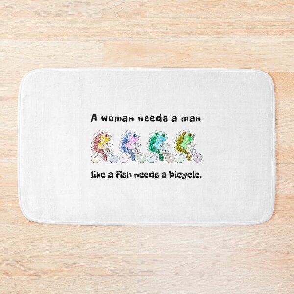 Item preview, A woman needs a man like a fish needs a bicycle  designed and sold by Alicia Perrelli.