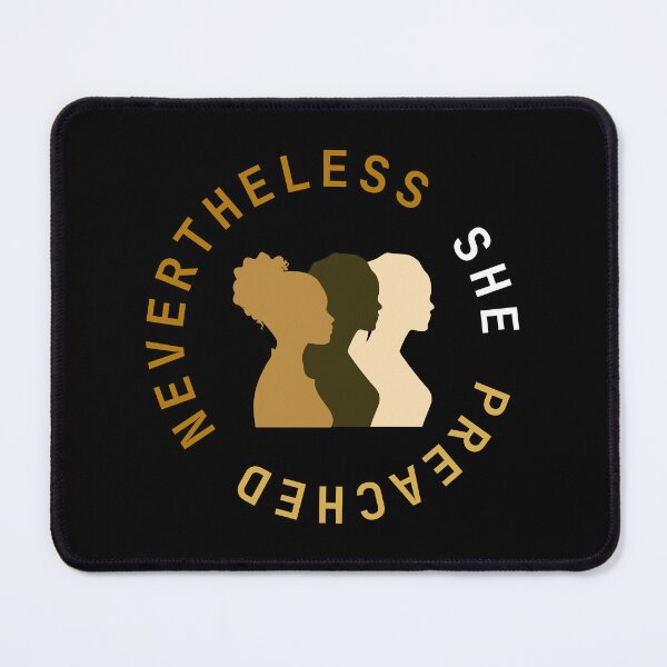 Item preview, NEVERTHELESS SHE PREACHED designed and sold by RobMakesMerch.