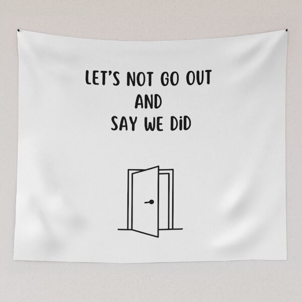 Item preview, Lets No Go Out And Say We Did, Funny Introvert T-Shirt designed and sold by TeesForTease.