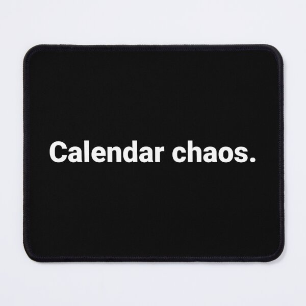 Item preview, Calendar chaos. designed and sold by Text-based T-Shirts and Gifts.