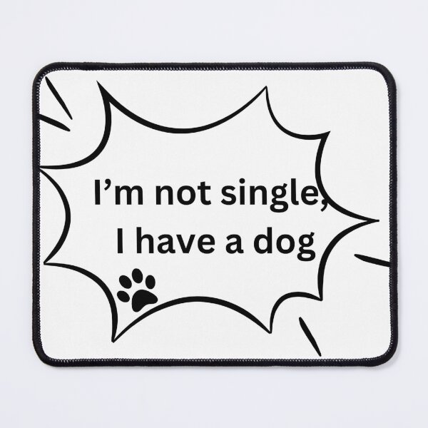 Item preview, I'm not singe, I have a dog designed and sold by roasted-peanuts.