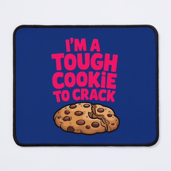 Item preview, I'm A Tough Cookie To Crack Funny Food Quote designed and sold by TheArtOfPat.