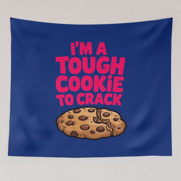 Item preview, I'm A Tough Cookie To Crack Funny Food Quote designed and sold by TheArtOfPat.