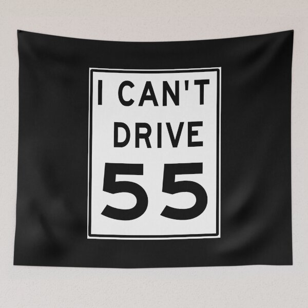 Item preview, I Can't Drive 55 Speed Limit Sign designed and sold by Wildcat Webworks.