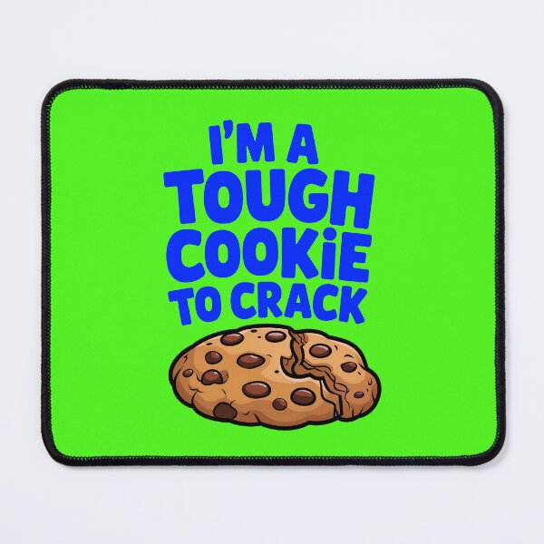 Item preview, I'm A Tough Cookie To Crack Funny Food Quote designed and sold by TheArtOfPat.