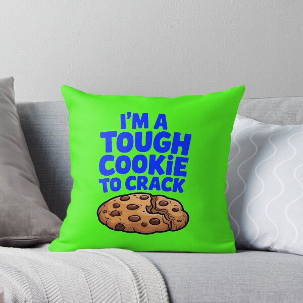 Item preview, I'm A Tough Cookie To Crack Funny Food Quote designed and sold by TheArtOfPat.