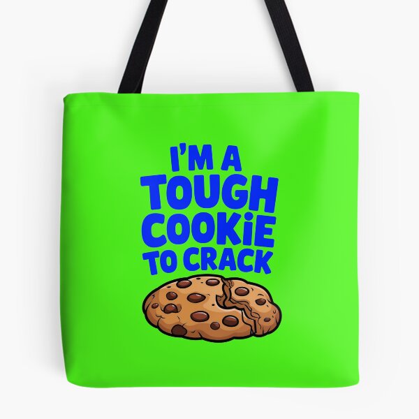Item preview, I'm A Tough Cookie To Crack Funny Food Quote designed and sold by TheArtOfPat.