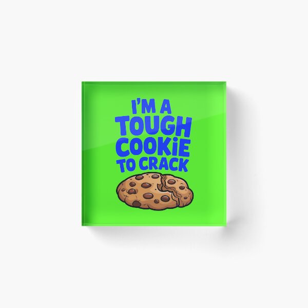Item preview, I'm A Tough Cookie To Crack Funny Food Quote designed and sold by TheArtOfPat.