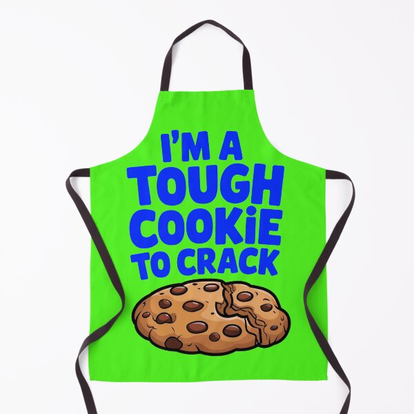 Item preview, I'm A Tough Cookie To Crack Funny Food Quote designed and sold by TheArtOfPat.