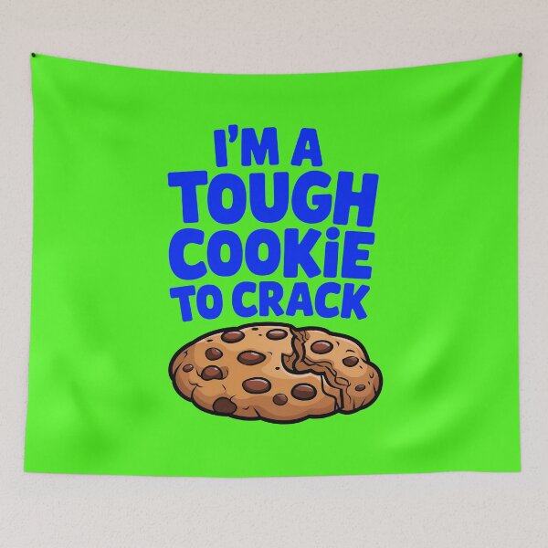 Item preview, I'm A Tough Cookie To Crack Funny Food Quote designed and sold by TheArtOfPat.