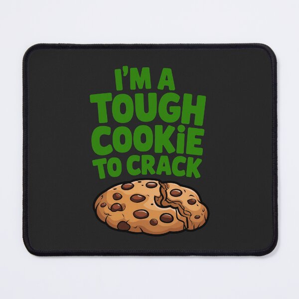 Item preview, I'm A Tough Cookie To Crack Funny Food Quote designed and sold by TheArtOfPat.