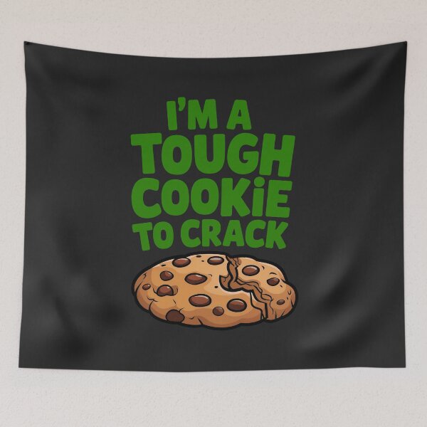 Item preview, I'm A Tough Cookie To Crack Funny Food Quote designed and sold by TheArtOfPat.