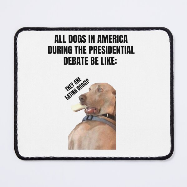 Item preview, All Dog In America During The Presidental Debate Be Like: Funny Presidential Debate T-Shirt designed and sold by TeesForTease.
