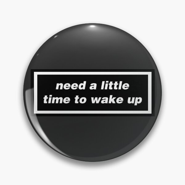 Item preview, need a little time to wake up designed and sold by skipat.